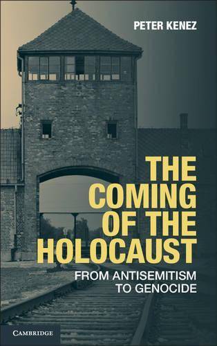 The Coming of the Holocaust - Peter Kenez