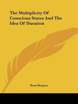 The Multiplicity of Conscious States and the Idea of Duration - BERGSON,H