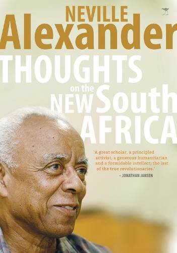 Thoughts on the new South Africa - Neville Alexander