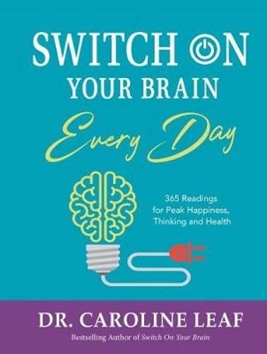 Switch on your brain every day - Caroline Leaf