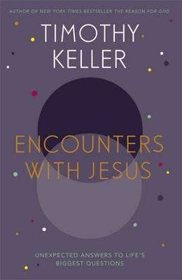 Encounters With Jesus - Timothy Keller