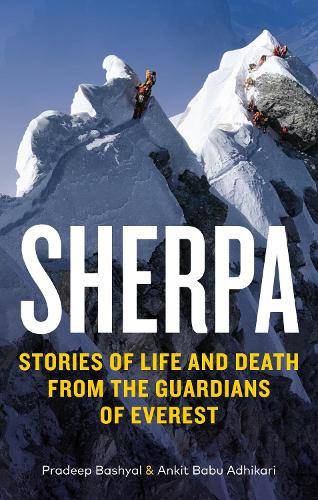 Sherpa: Stories of Life and Death from the Guardians of Everest - Ankit Babu Adhikari