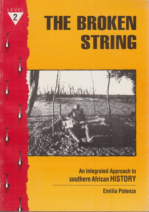 The Broken String. An Integrated Approach to Southern African Histor - Potenza, Emilia