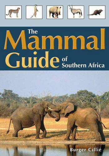 The mammal guide of Southern Africa - Burger Cillie