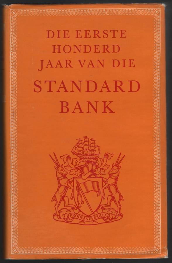 Die Eerste Honderd Jaar van die Standard Bank - Henry, J. A.