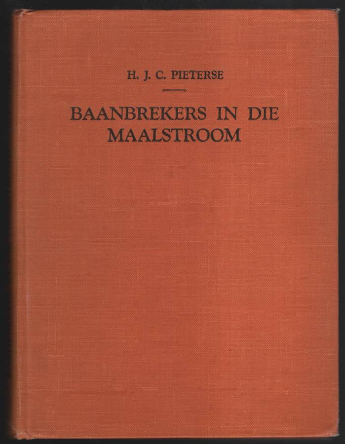 BAANBREKERS IN DIE MAALSTROOM - PIETERSE,H