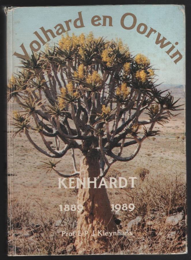Volhard en Oorwin: Kenhardt 1889-1989 - Kleynhans, E. P. J.