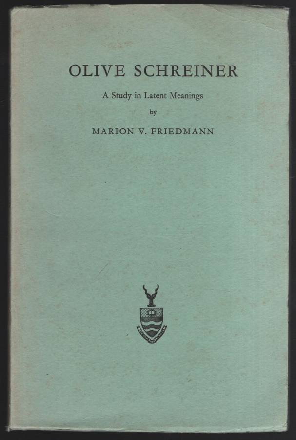 Olive Schreiner: A Study in Latent Meanings - Friedmann, Marion V.