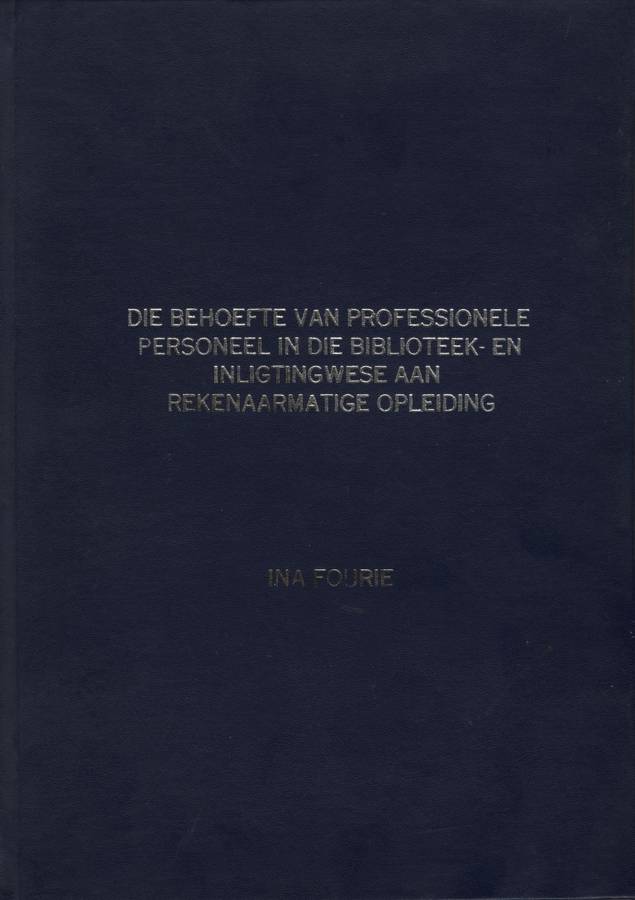 Die Behoefte van Professionele Personeel in die Biblioteek- en Inlig - Fourie, Ina