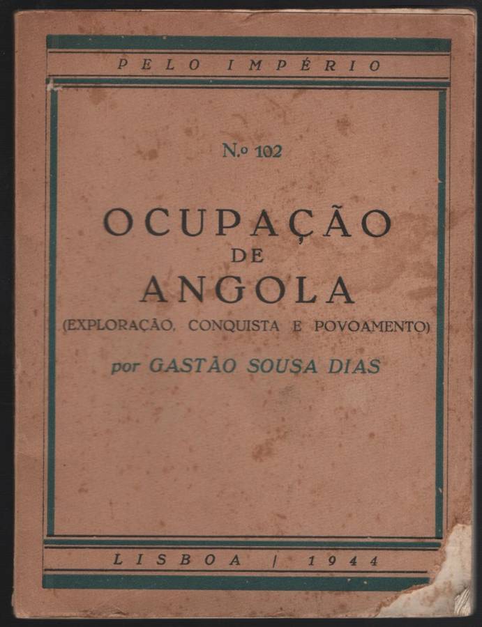 OcupaÃ§Ã£o de Angola: ExploraÃ§Ã£o, Conquista e Povoamento - Dias, Gastao Sousa