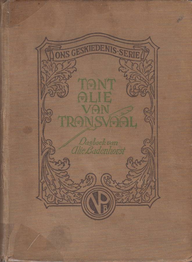 Tant alie van Transvaal dagboek van Alie Badenhorst - M.E.Rothmann