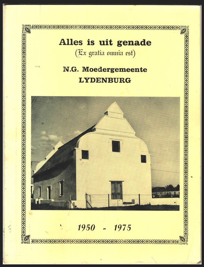 Alles is uit Genade: N.G. Moedergemeente Lydenburg 1950-1975 - Breitenbach, J. S. M.