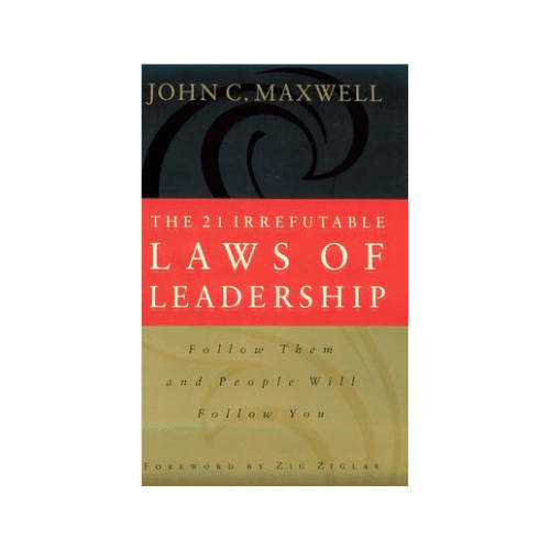 The 21 Irrefutable Laws Of Leadership