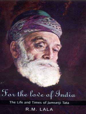 For the Love of India: The Life and Times of Jamsetji Tata (Hardcover)