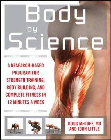 Body by Science: A Research Based Program to Get the Results You Want