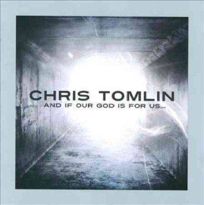 Chris Tomlin - And If Our God Is For Us (CD)