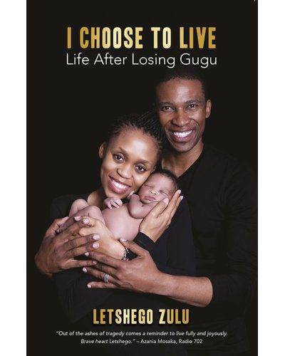 I Choose To Live - Life After Losing Gugu (Paperback)