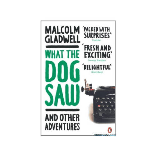What the Dog Saw and Other Adventures