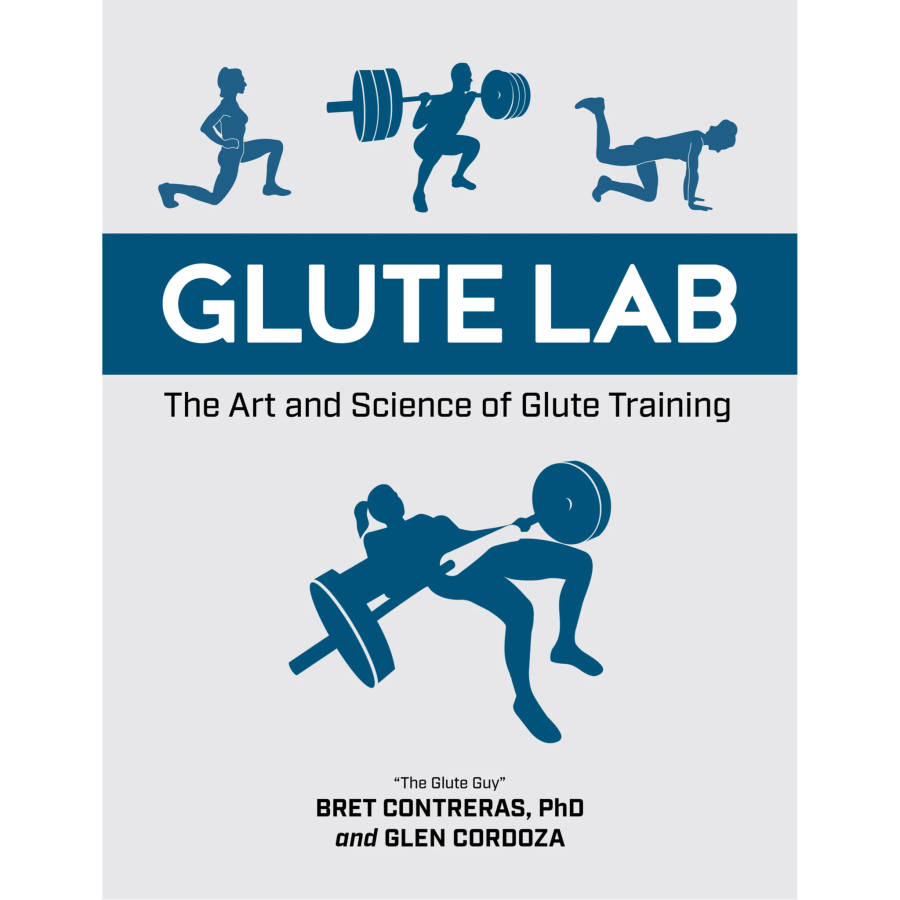 Glute Lab: The Art & Science of Strength And Physique Training