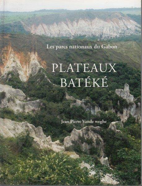 Les Parces Nationaux de Gabon - Les Plateaux Bateke - Vande Weghe, Jean Pierre 0.60kg
