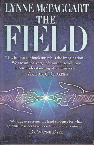 The Field: The Quest For The Secret Force Of The Universe - McTaggart, Lynne 0.40kg