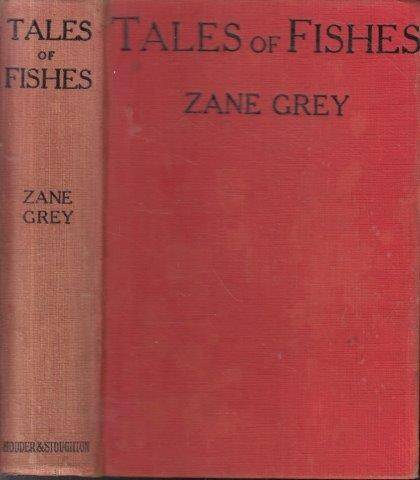 Tales of Fishes. Illustrated from Photographs by the Author - Grey, Zane 0.50kg