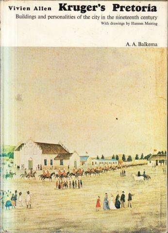 Kruger's Pretoria. Buildings and Personalities of the City in the Nineteenth Century - Allen, Vivien