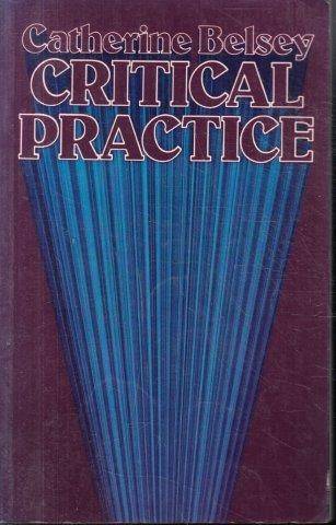 Critical Practice (New Accents) - Belsey, Catherine 0.40kg