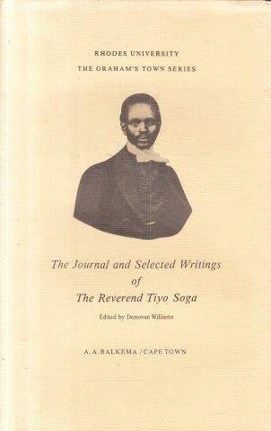 The Journal and Selected Writings of the Rev. Tiyo Soga - Soga, Tiyo & Williams, Donovan (ed) 0.60kg