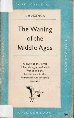 The Waning Of The Middle Ages - Huizinga, Johan H. 0.40kg