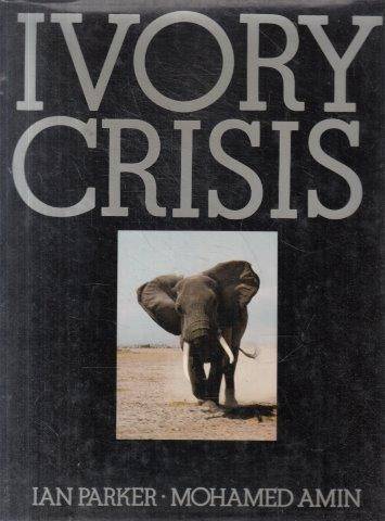 Ivory Crisis - Parker, Ian & Amin, Mohamed 1.10kg