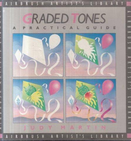 Graded Tones And Colours (Airbrush Artist's Library) - Martin, Judy 0.40kg