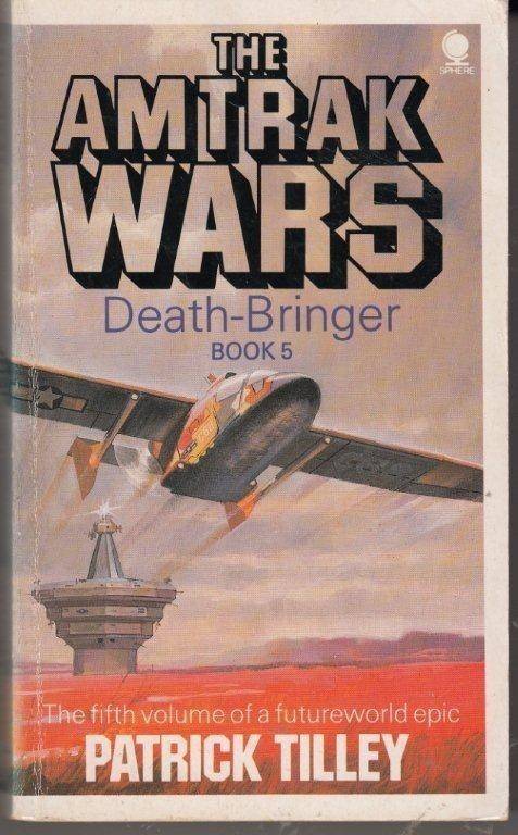 The Amtrak Wars Book 5 Death-Bringer - Tilley, Patrick 0.30kg