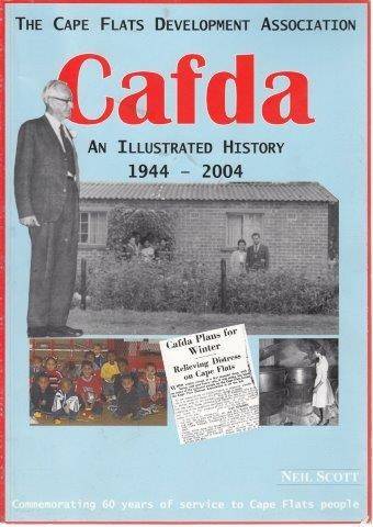 The Cape Flats Development Association Cafda: an Illustrated History 1944-2004 - Scott, Neil