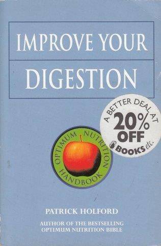 Improve Your Digestion (Optimum Nutrition Handbook) - Holford, Patrick