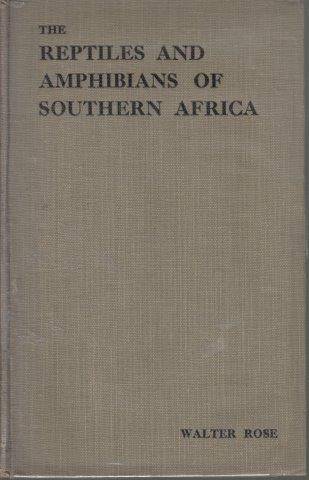 The Reptiles and Amphibians of Southern Africa (Signed First Edition) - Rose, Walter