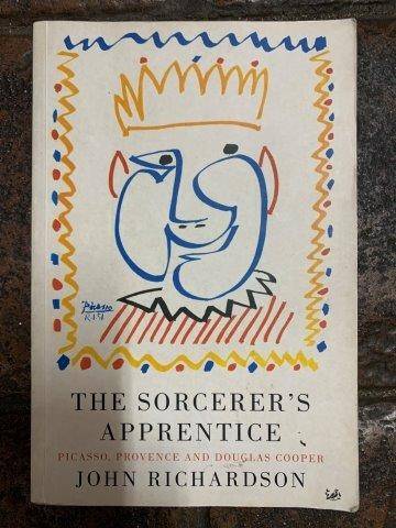 The Sorcerer`s Apprentice: Picasso, Provence, and Douglas Cooper - Richardson, John