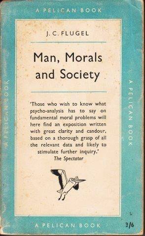 Man, Morals and Society: A psycho-Analytical Study - Flugel, J. C.