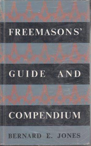 Freemasons' Guide and Compendium - Jones, Bernard E.