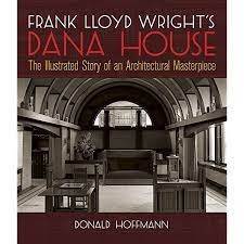 Frank Lloyd Wright's Dana House - Hoffmann, Donald