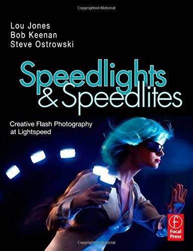 Speedlights & Speedlites: Creative Flash Photography At The Speed Of Light
