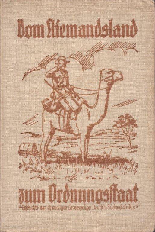 Vom Niemandsland zum Ordnungsstaat   Geschichte der ehemaligen Landespolizei fur Deutsch-Sudwestafri