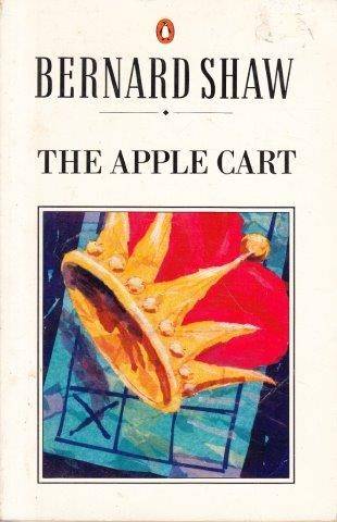 The Apple Cart - Shaw, George Bernard