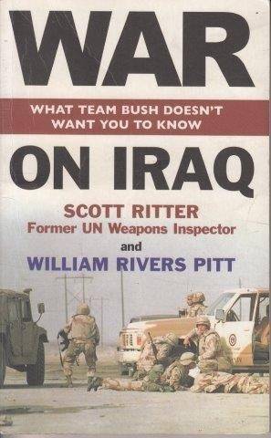 War on Iraq - Ritter, Scott & William Rivers Pitt