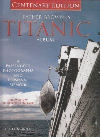 Father Brownes's Titanic Album - O'Donnell, E. E.