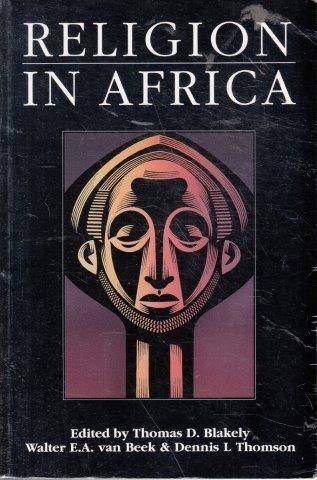 Religion in Africa: Experience and Expression - Blakely, Thomas D. (ed)