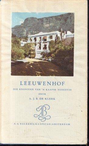 Leeuwenhof: Die Kronieke van 'n Kaapse Herehuis - de Klerk, A. J. B.