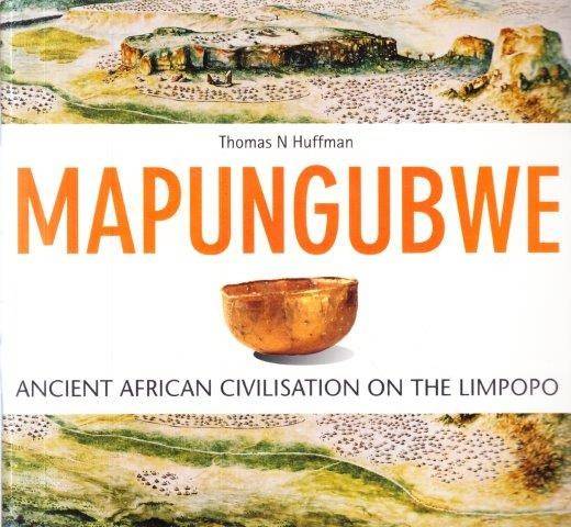 Mapungubwe: Ancient African Civilisation on the Limpopo - Huffman, Thomas N.
