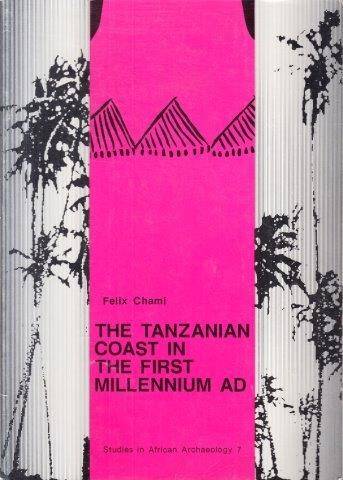 The Tanzanian Coast in the First Millennium AD - Chami, Felix