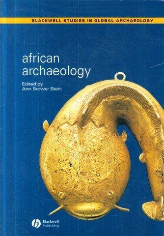 African Archaeology: A Critical Introduction - Stahl, Ann Brower